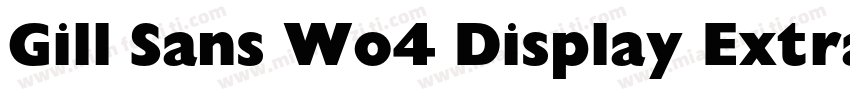Gill Sans Wo4 Display Extra Bd字体转换
